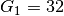 G_1=32